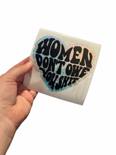 Load image into Gallery viewer, Women Don't Owe You Shit Decal
